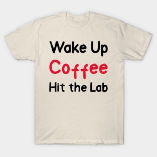 Wake Up. Coffee. Hit the Lab T-Shirt